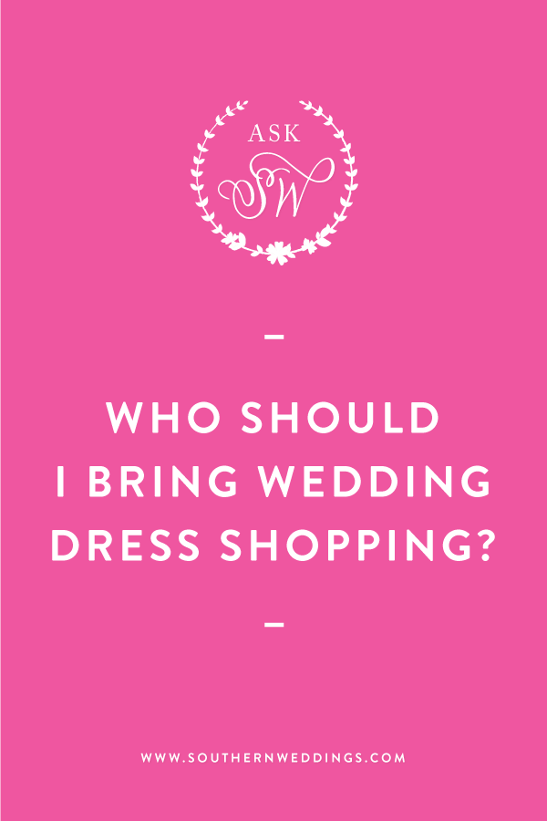 Who Should I Bring Wedding Dress Shopping?